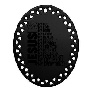 Jesus Is My Life My All My Everything Ceramic Oval Ornament