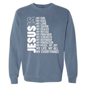 Jesus Is My Life My All My Everything Garment-Dyed Sweatshirt