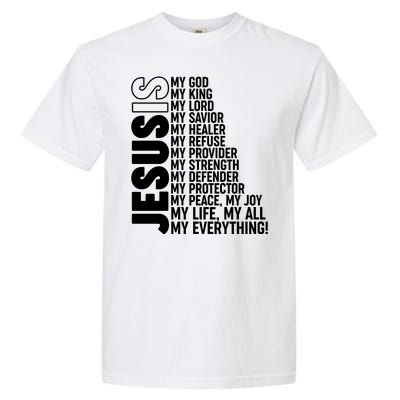 Jesus Is My Life My All My Everything Garment-Dyed Heavyweight T-Shirt