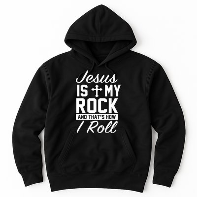 Jesus Is My Rock And That's How I Roll Hoodie