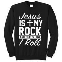 Jesus Is My Rock And That's How I Roll Sweatshirt