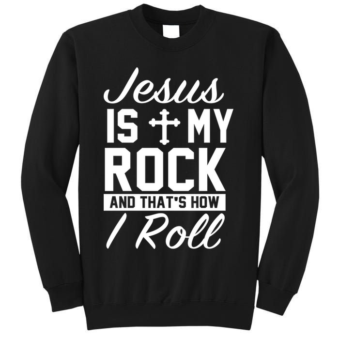 Jesus Is My Rock And That's How I Roll Sweatshirt