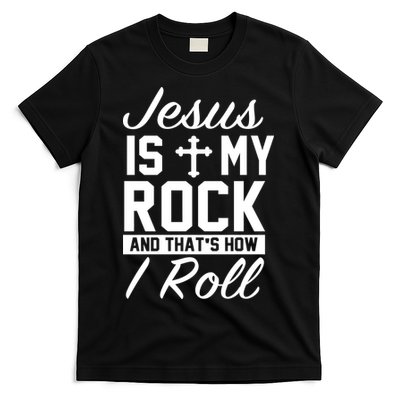 Jesus Is My Rock And That's How I Roll T-Shirt