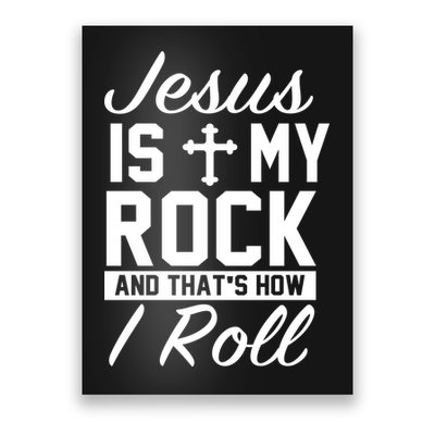 Jesus Is My Rock And That's How I Roll Poster