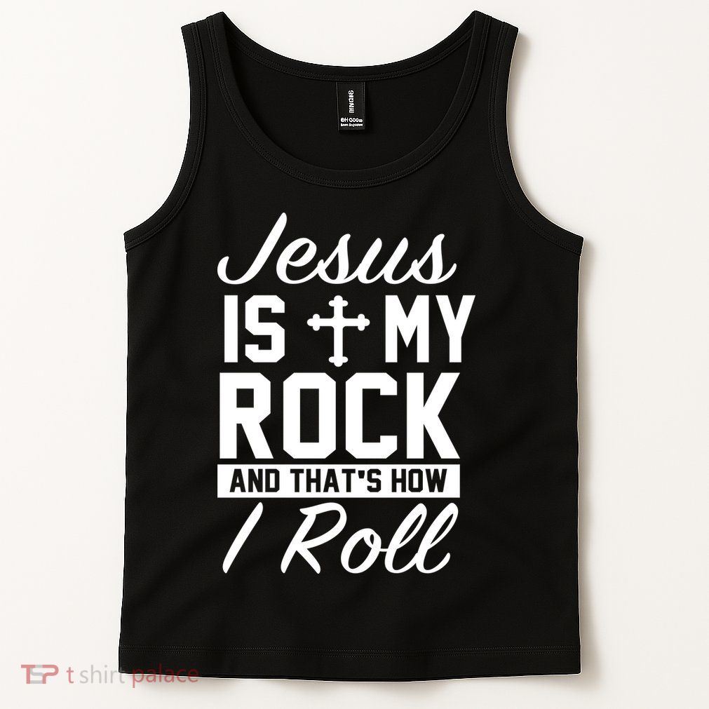 Jesus Is My Rock And That's How I Roll Tank Top