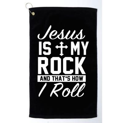 Jesus Is My Rock And That's How I Roll Golf Towel