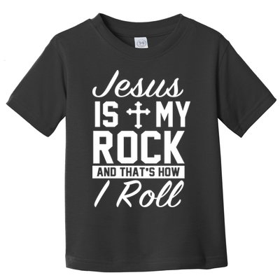 Jesus Is My Rock And That's How I Roll Toddler T-Shirt