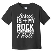 Jesus Is My Rock And That's How I Roll Toddler T-Shirt