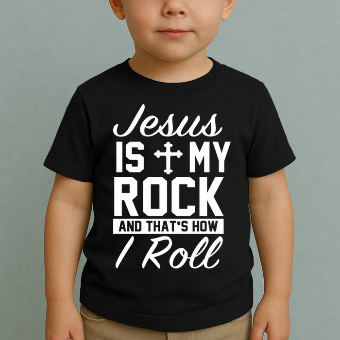 Jesus Is My Rock And That's How I Roll Toddler T-Shirt