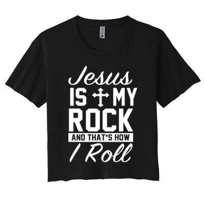 Jesus Is My Rock And That's How I Roll Crop Top