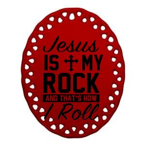 Jesus Is My Rock And That's How I Roll Ceramic Oval Ornament