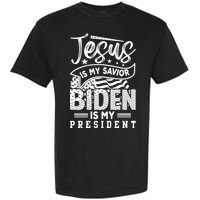 Jesus Is My Savior Biden Is My President Garment-Dyed Heavyweight T-Shirt