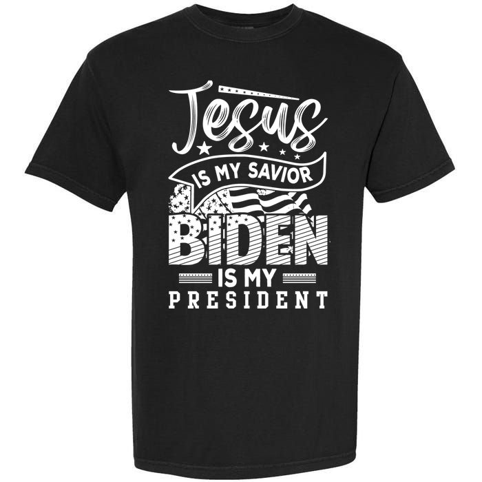 Jesus Is My Savior Biden Is My President Garment-Dyed Heavyweight T-Shirt