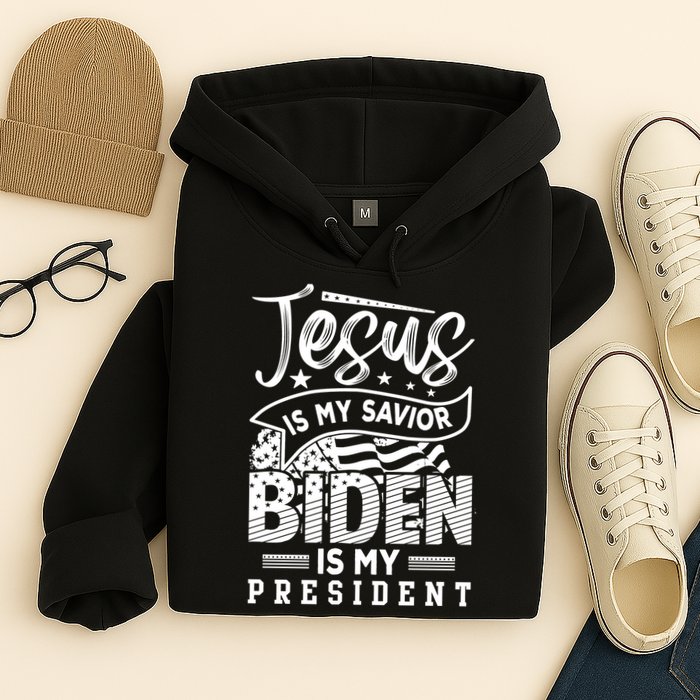 Jesus Is My Savior Biden Is My President Hoodie