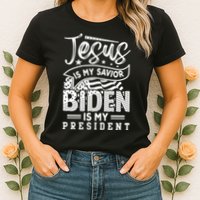 Jesus Is My Savior Biden Is My President Womens T-Shirt