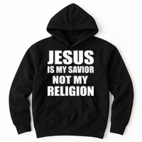 Jesus Is My Savior Not My Religion Hoodie