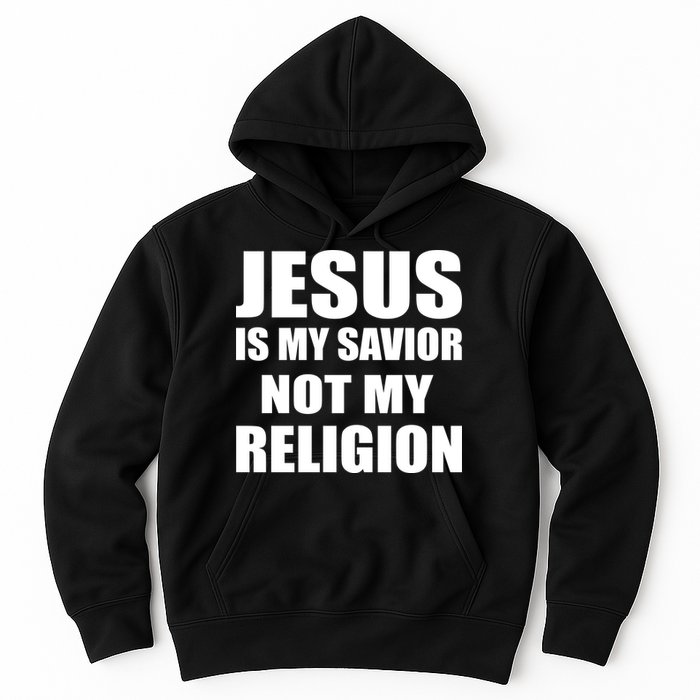 Jesus Is My Savior Not My Religion Hoodie