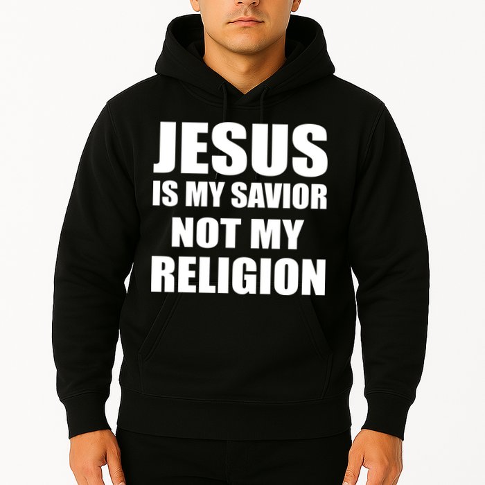 Jesus Is My Savior Not My Religion Hoodie