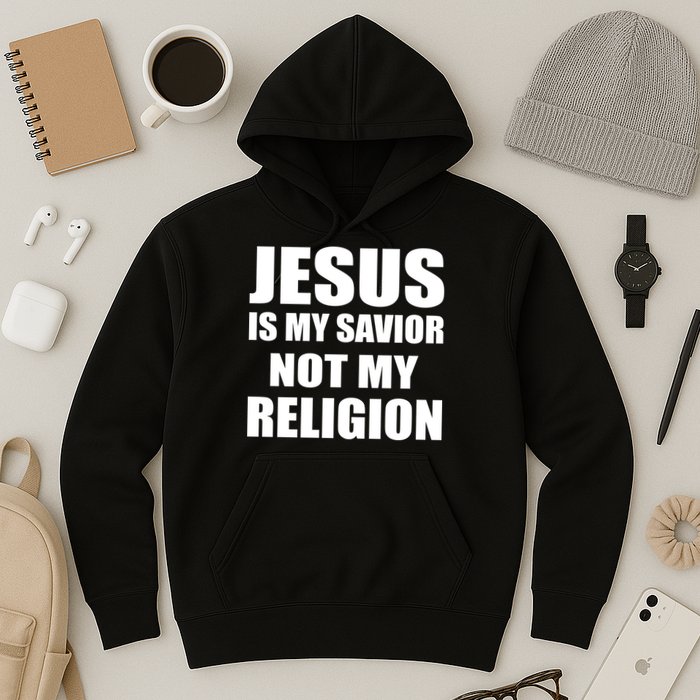 Jesus Is My Savior Not My Religion Hoodie