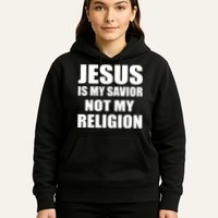 Jesus Is My Savior Not My Religion Hoodie