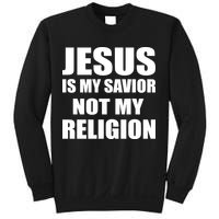 Jesus Is My Savior Not My Religion Sweatshirt