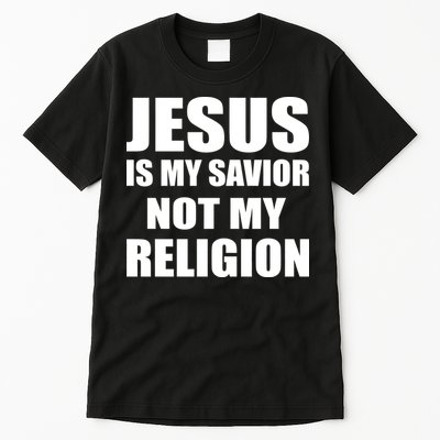 Jesus Is My Savior Not My Religion Tall T-Shirt