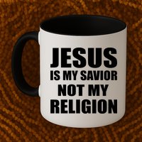Jesus Is My Savior Not My Religion Mug