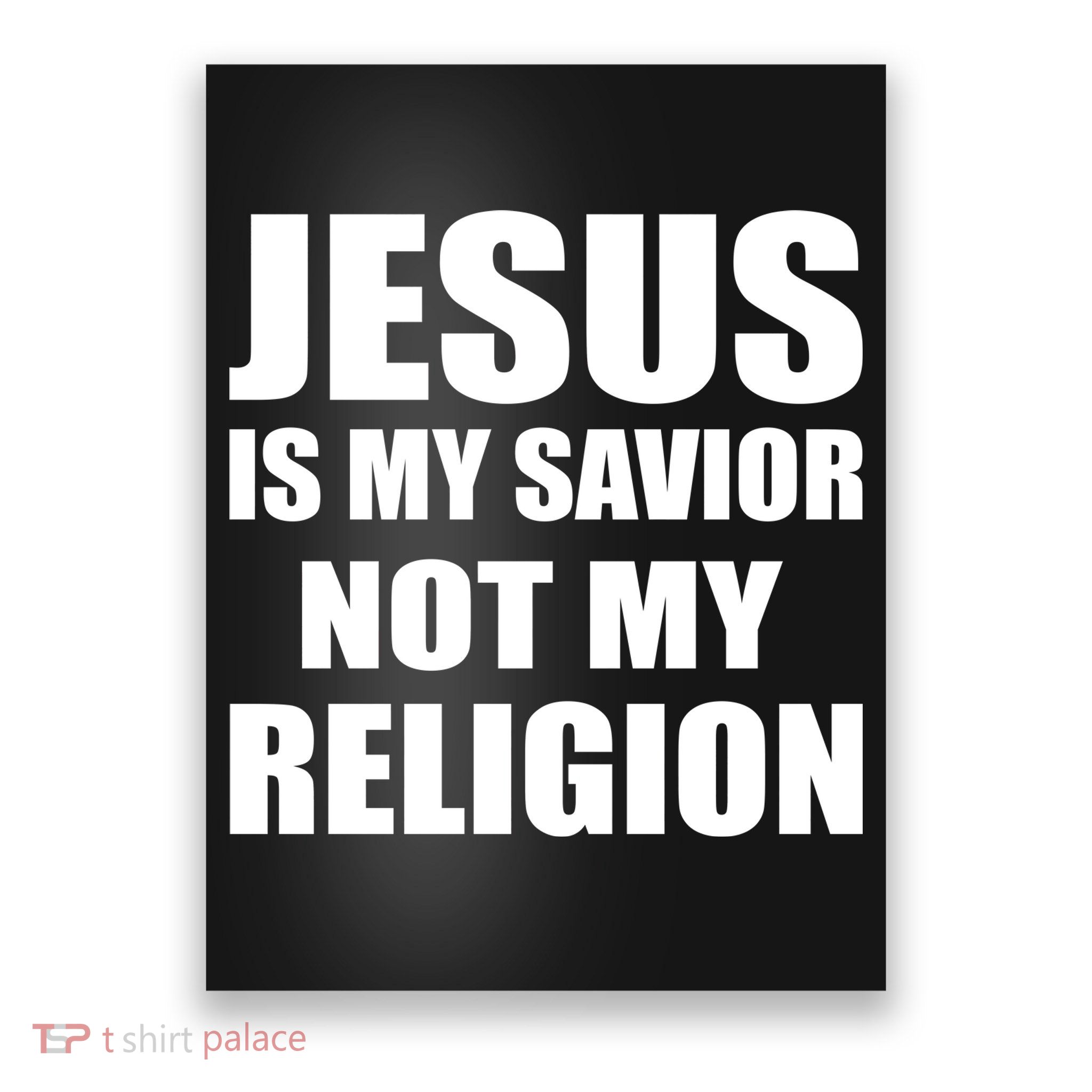 Jesus Is My Savior Not My Religion Poster