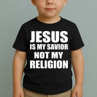 Jesus Is My Savior Not My Religion Toddler T-Shirt