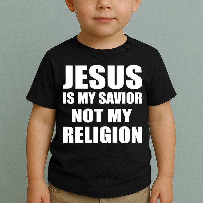 Jesus Is My Savior Not My Religion Toddler T-Shirt