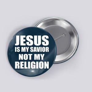 Jesus Is My Savior Not My Religion Button