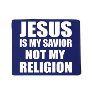 Jesus Is My Savior Not My Religion Mousepad