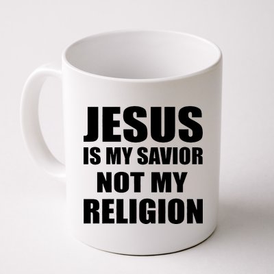 Jesus Is My Savior Not My Religion Coffee Mug