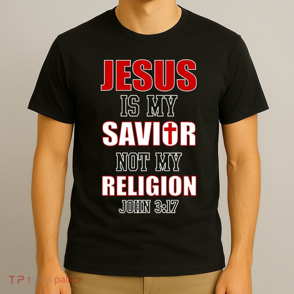 Jesus Is My Savior Not Religion T-Shirt