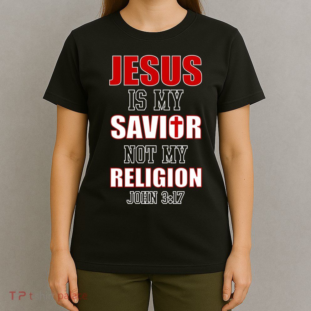 Jesus Is My Savior Not Religion T-Shirt