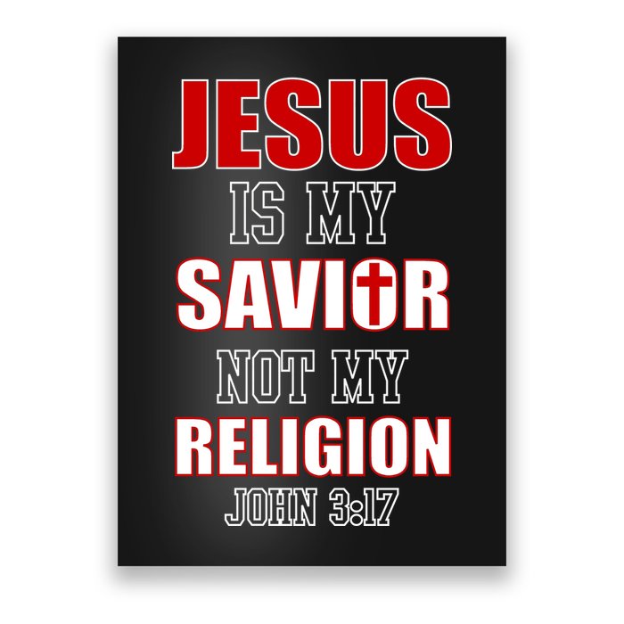 Jesus Is My Savior Not Religion Poster