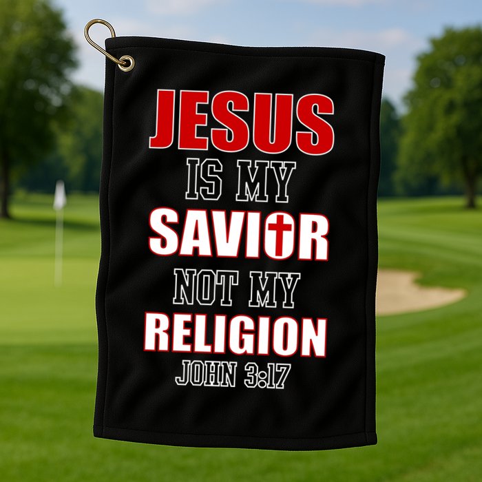 Jesus Is My Savior Not Religion Golf Towel