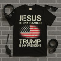 Jesus Is My Savior Trump Is My President T-Shirt