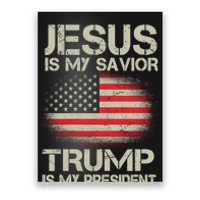 Jesus Is My Savior Trump Is My President Poster