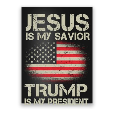 Jesus Is My Savior Trump Is My President Poster