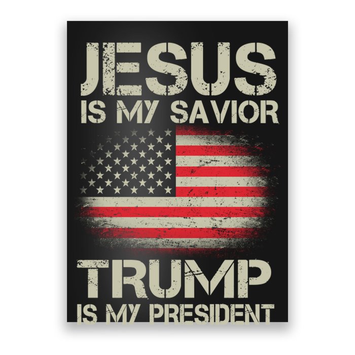 Jesus Is My Savior Trump Is My President Poster