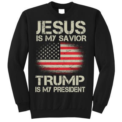 Jesus Is My Savior Trump Is My President Tall Sweatshirt