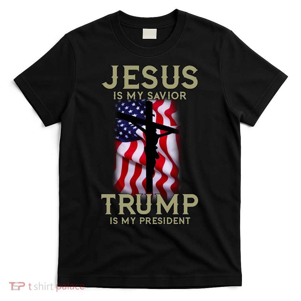 Jesus Is My Savior Trump Is My President American Cross T-Shirt