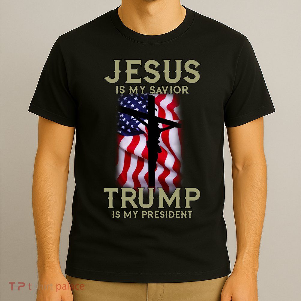 Jesus Is My Savior Trump Is My President American Cross T-Shirt