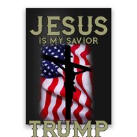 Jesus Is My Savior Trump Is My President American Cross Poster