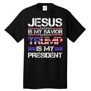 Jesus Is My Savior Trump Is My President Christian Tall T-Shirt