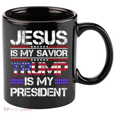 Jesus Is My Savior Trump Is My President Christian 11oz C Handle Ceramic Mug