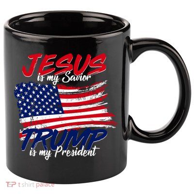 Jesus Is My Savior Trump Is My President USA Flag 11oz C Handle Ceramic Mug