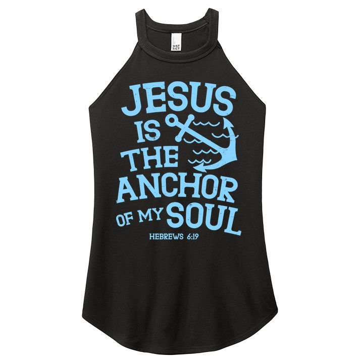 Jesus Is The Anchor Of My Soul Hebrews 6:19 Women's Perfect Tri Rocker Tank