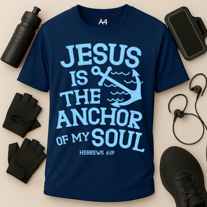 Jesus Is The Anchor Of My Soul Hebrews 6:19 Cooling Performance Crew T-Shirt